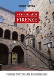 FEUER ISTVÁN - A csodálatos Firenze. Firenze történelme és műemlékei [eKönyv: epub, mobi]