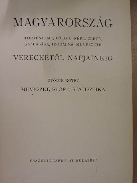 Dr. Elekes Dezső - Magyarország történelme, földje, népe, élete, gazdasága, irodalma, művészete Vereckétől napjainkig V. (töredék) [antikvár]
