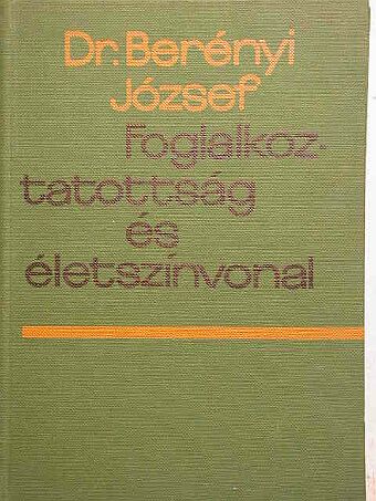 Dr. Berényi József - Foglalkoztatottság és életszínvonal [antikvár]