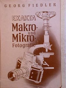 Georg Fiedler - Exakta Makro und Mikro Fotografie [antikvár]