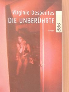 Virginie Despentes - Die Unberührte [antikvár]