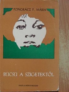 Pongrácz P. Mária - Búcsú a szigetektől [antikvár]
