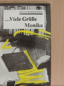 Helga Mondschein - ...Viele Grüße Monika [antikvár]