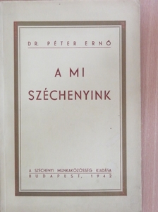 Dr. Péter Ernő - A mi Széchenyink [antikvár]