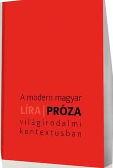 HORVÁTH KORNÉLIA / OSZTROLUCZKY SAROLTA szerkesztette - A modern magyar líra/próza világirodalmi kontextusban