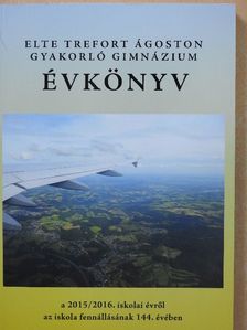ELTE Trefort Ágoston Gyakorló Gimnázium évkönyv a 2015/2016. iskolai évről [antikvár]
