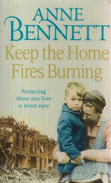 Anne Bennett - Keep the Home Fires Burning [antikvár]