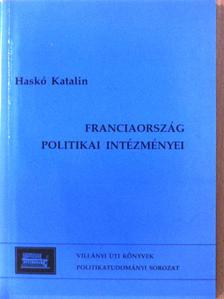 Haskó Katalin - Franciaország politikai intézményei [antikvár]