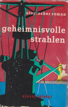 Alekszej Tolsztoj - Geheimnisvolle strahlen [antikvár]