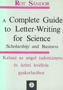 Rot Sándor - A Complete Guide to Letter-Writing for Science, Scholarship and Business [antikvár]