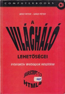 Bócz Péter, Szász Péter - A világháló lehetőségei [antikvár]