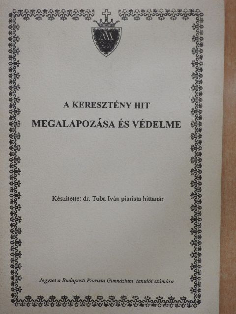 Dr. Tuba Iván - A keresztény hit megalapozása és védelme [antikvár]