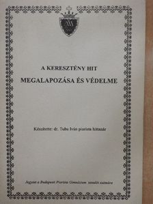 Dr. Tuba Iván - A keresztény hit megalapozása és védelme [antikvár]
