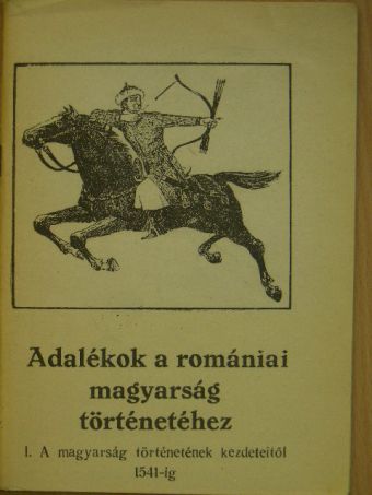 Kádár Gyula - Adalékok a romániai magyarság történetéhez I. [antikvár]
