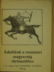 Kádár Gyula - Adalékok a romániai magyarság történetéhez I. [antikvár]