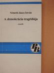 Németh János István - A demokrácia tragédiája (dedikált példány) [antikvár]