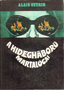 Guérin, Alain - A hidegháború martalócai [antikvár]
