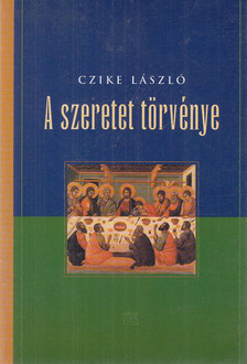 Czike László - A szeretet törvénye (dedikált) [antikvár]