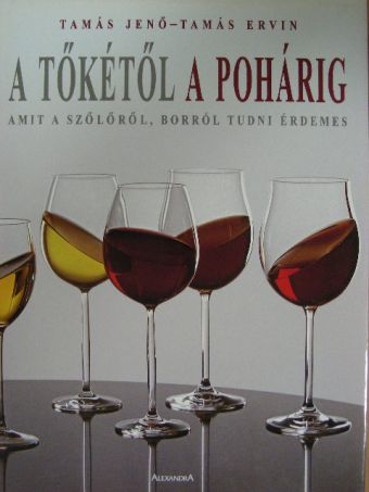 Tamás Jenő - A tőkétől a pohárig [antikvár]