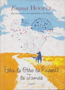 Emma Hooper - Etta ​és Otto és Russell és James [antikvár]