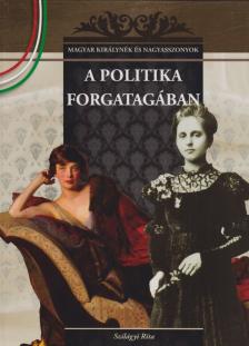 Szilágyi Rita - A politika forgatagában [antikvár]