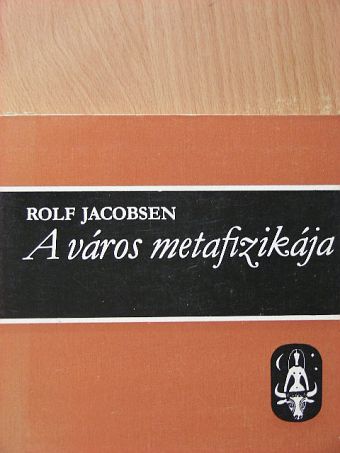 Rolf Jacobsen - A város metafizikája [antikvár]