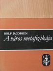 Rolf Jacobsen - A város metafizikája [antikvár]