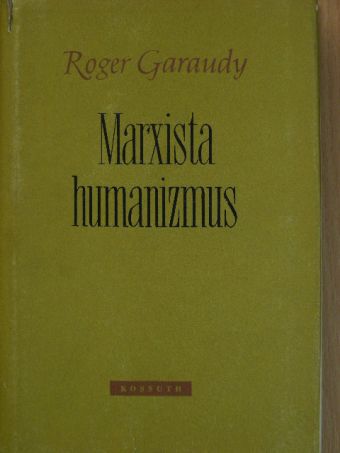 Roger Garaudy - Marxista humanizmus [antikvár]