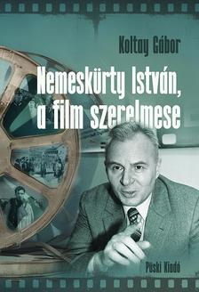 KOLTAY GÁBOR - Nemeskürty István, a film szerelmese