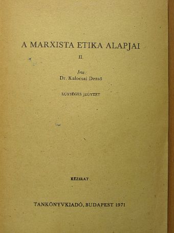 Dr. Kalocsai Dezső - A marxista etika alapjai II. [antikvár]