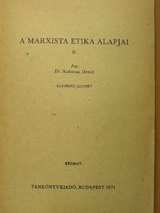 Dr. Kalocsai Dezső - A marxista etika alapjai II. [antikvár]