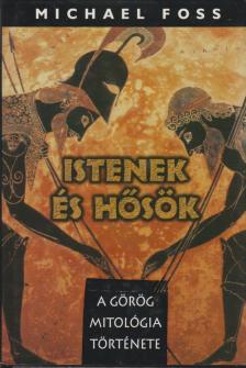 Michael Foss - Istenek és hősök [antikvár]