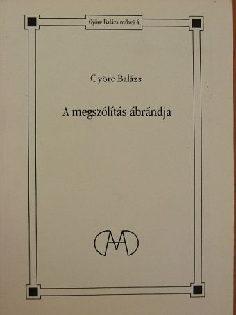 Györe Balázs - A megszólítás ábrándja [antikvár]