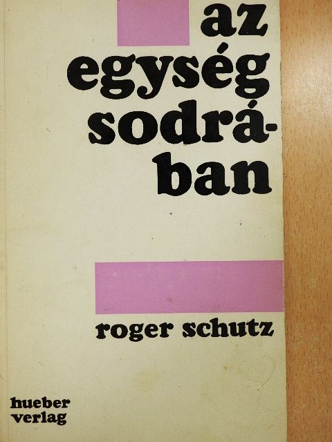 Roger Schutz - Az egység sodrában [antikvár]
