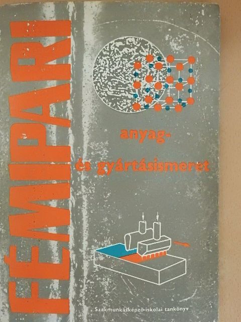 Járfás Istvánné - Fémipari anyag- és gyártásismeret I. [antikvár]