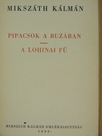 Mikszáth Kálmán - Pipacsok a buzában/A lohinai fű [antikvár]
