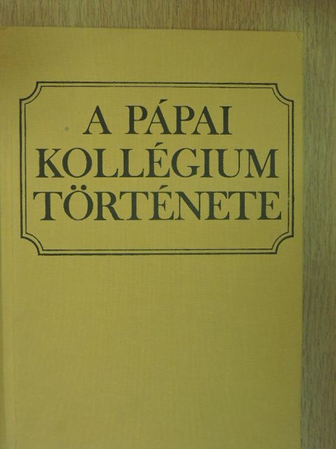 Bodolay Géza - A pápai kollégium története [antikvár]