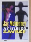 Jay McInerney - Az utolsó Savage [antikvár]