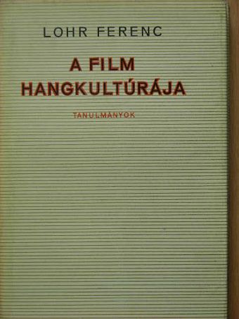 Lohr Ferenc - A film hangkultúrája [antikvár]