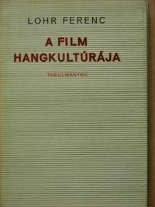 Lohr Ferenc - A film hangkultúrája [antikvár]