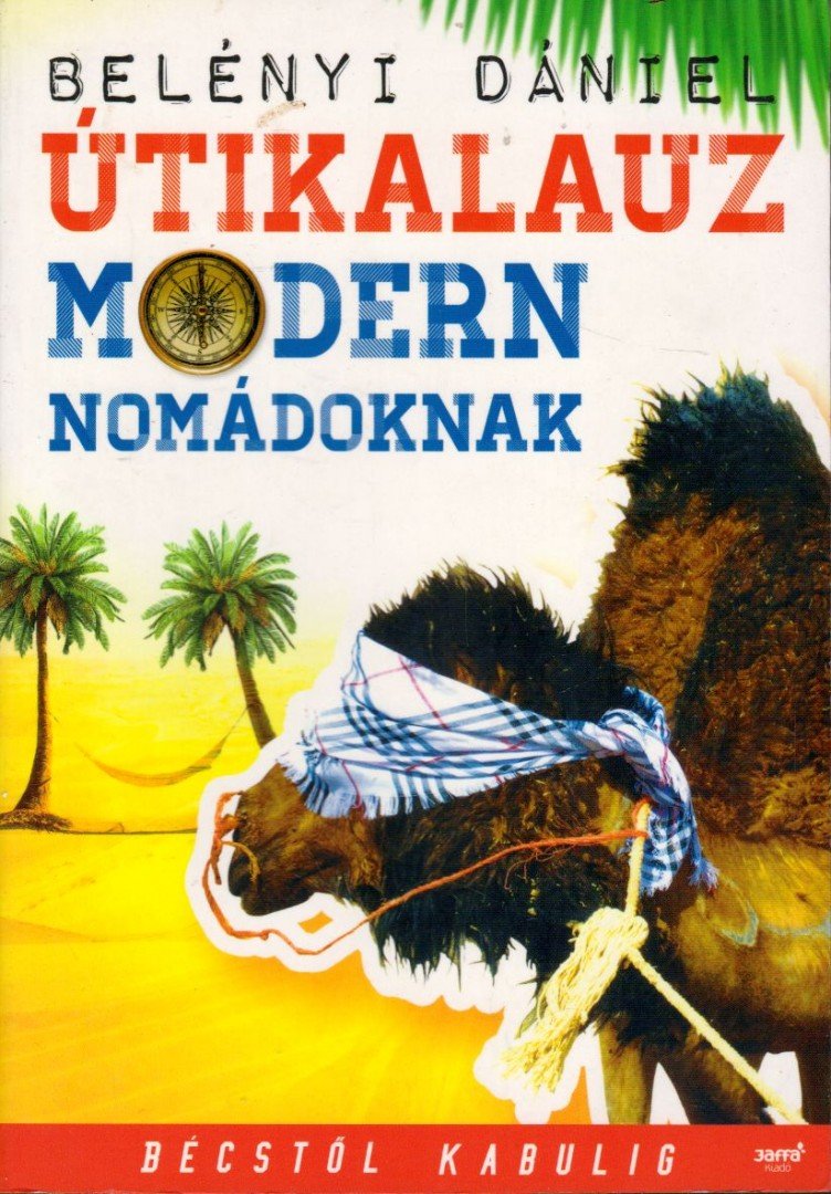 Belényi Dániel - Útikalauz modern nomádoknak [antikvár]