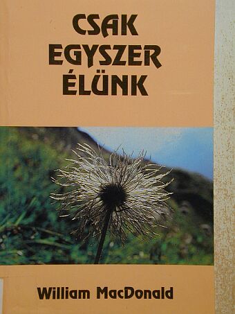 William MacDonald - Csak egyszer élünk [antikvár]