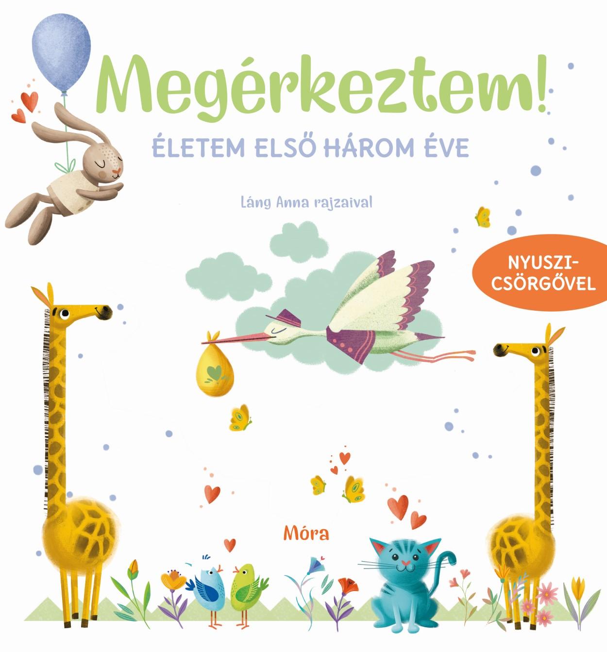 - - Megérkeztem! Életem első három éve - babanapló nyuszicsörgővel [szépséghibás]
