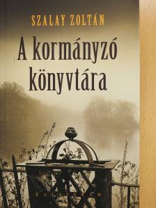Szalay Zoltán - A kormányzó könyvtára (dedikált példány) [antikvár]