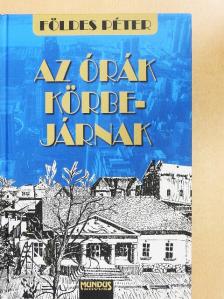 Földes Péter - Az órák körbejárnak [antikvár]