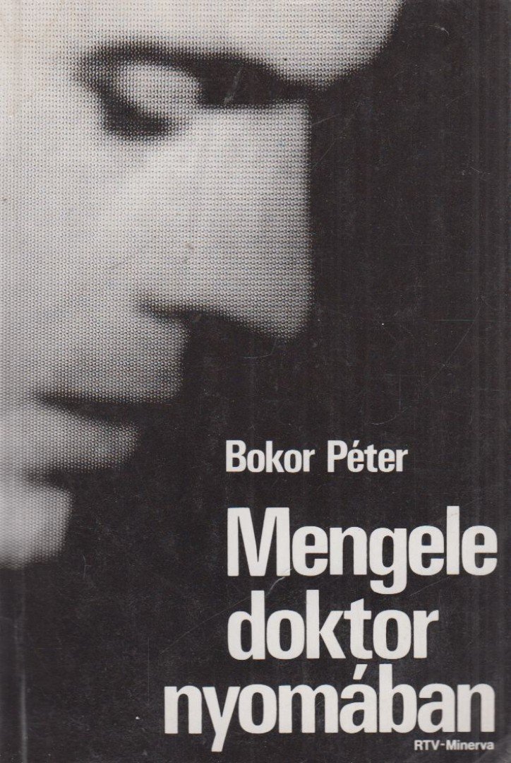BOKOR PÉTER - Mengele doktor nyomában [antikvár]