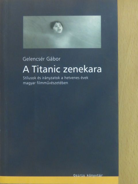 Gelencsér Gábor - A Titanic zenekara [antikvár]