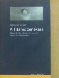 Gelencsér Gábor - A Titanic zenekara [antikvár]