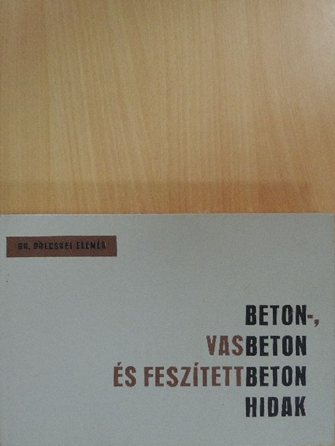 Dr. Bölcskei Elemér - Beton-, vasbeton és feszítettbeton hidak [antikvár]