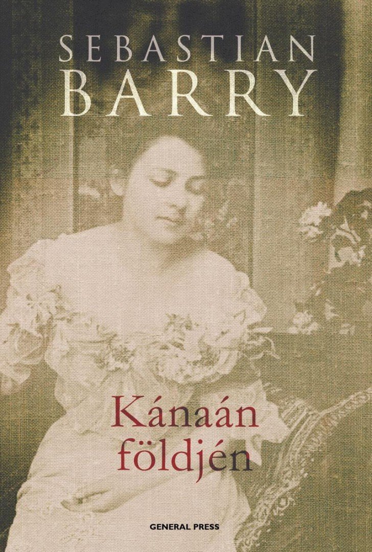 Sebastian Barry - Kánaán földjén [antikvár]